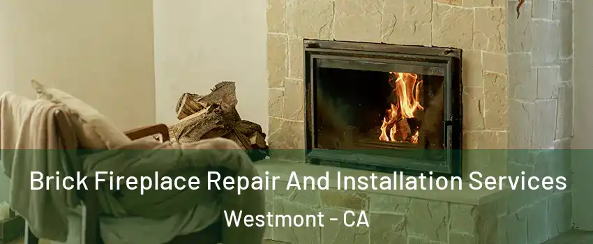  Brick Fireplace Repair And Installation Services Westmont - CA