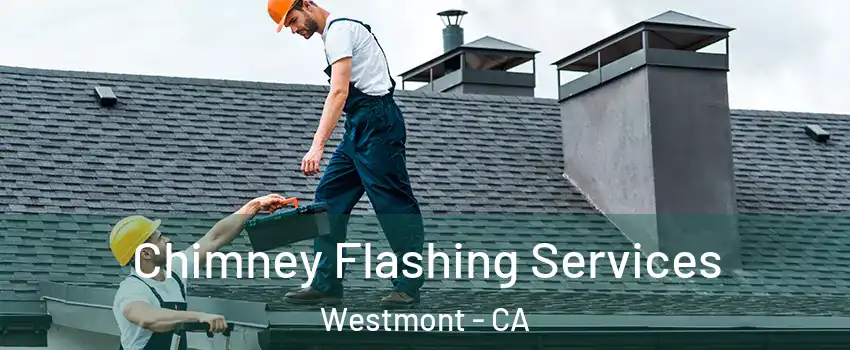  Chimney Flashing Services Westmont - CA