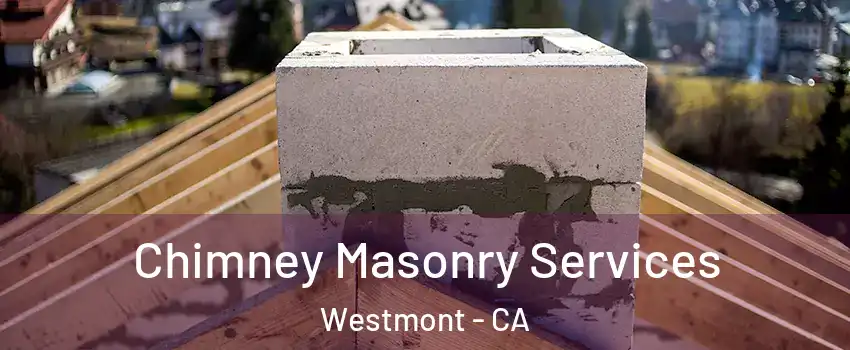  Chimney Masonry Services Westmont - CA