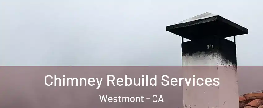  Chimney Rebuild Services Westmont - CA