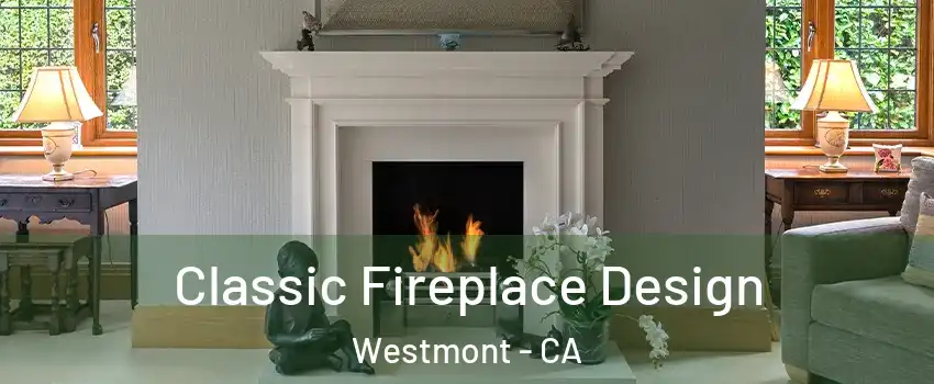 Classic Fireplace Design Westmont - CA