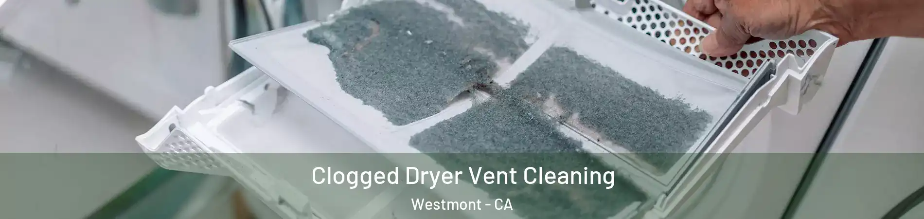  Clogged Dryer Vent Cleaning Westmont - CA