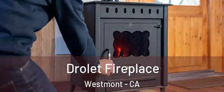  Drolet Fireplace Westmont - CA