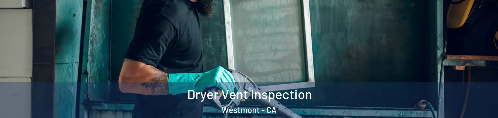  Dryer Vent Inspection Westmont - CA