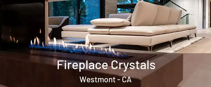  Fireplace Crystals Westmont - CA