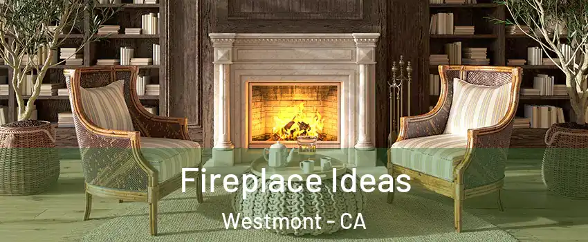  Fireplace Ideas Westmont - CA