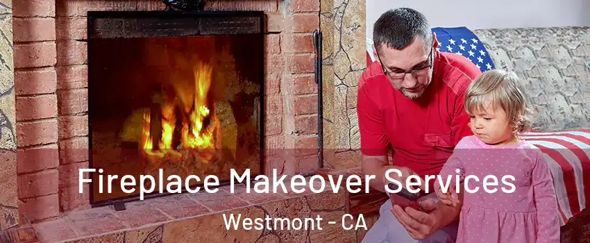  Fireplace Makeover Services Westmont - CA