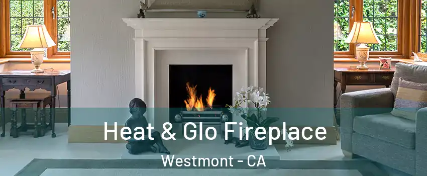  Heat & Glo Fireplace Westmont - CA