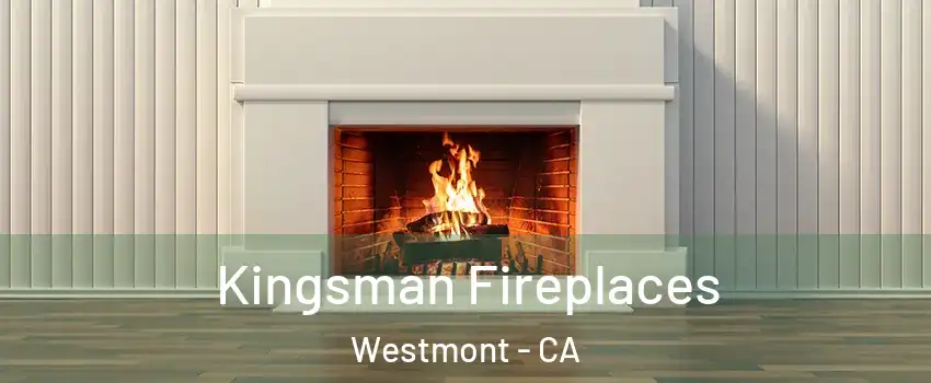  Kingsman Fireplaces Westmont - CA