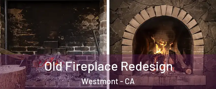  Old Fireplace Redesign Westmont - CA