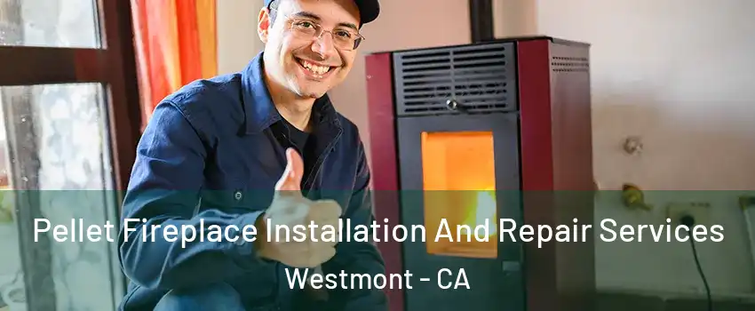  Pellet Fireplace Installation And Repair Services Westmont - CA