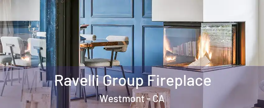  Ravelli Group Fireplace Westmont - CA