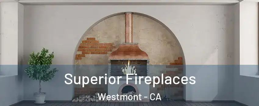  Superior Fireplaces Westmont - CA