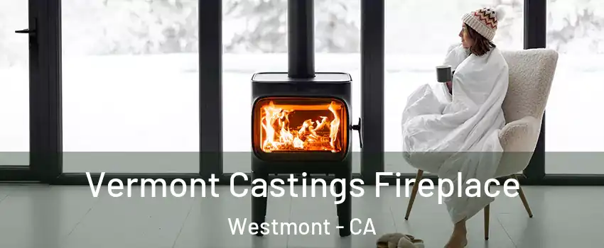  Vermont Castings Fireplace Westmont - CA